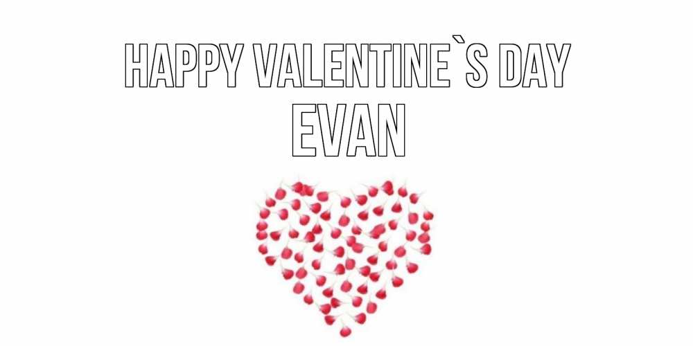 Greetings card с именем, Evan Happy Valentine`s Day сердечко для любимой Greetings with text for free download 